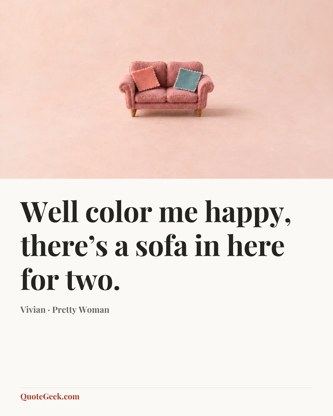 “Well color me happy, there’s a sofa in here for two.” — Vivian · Pretty Woman. Illustrated QuoteGeek card.