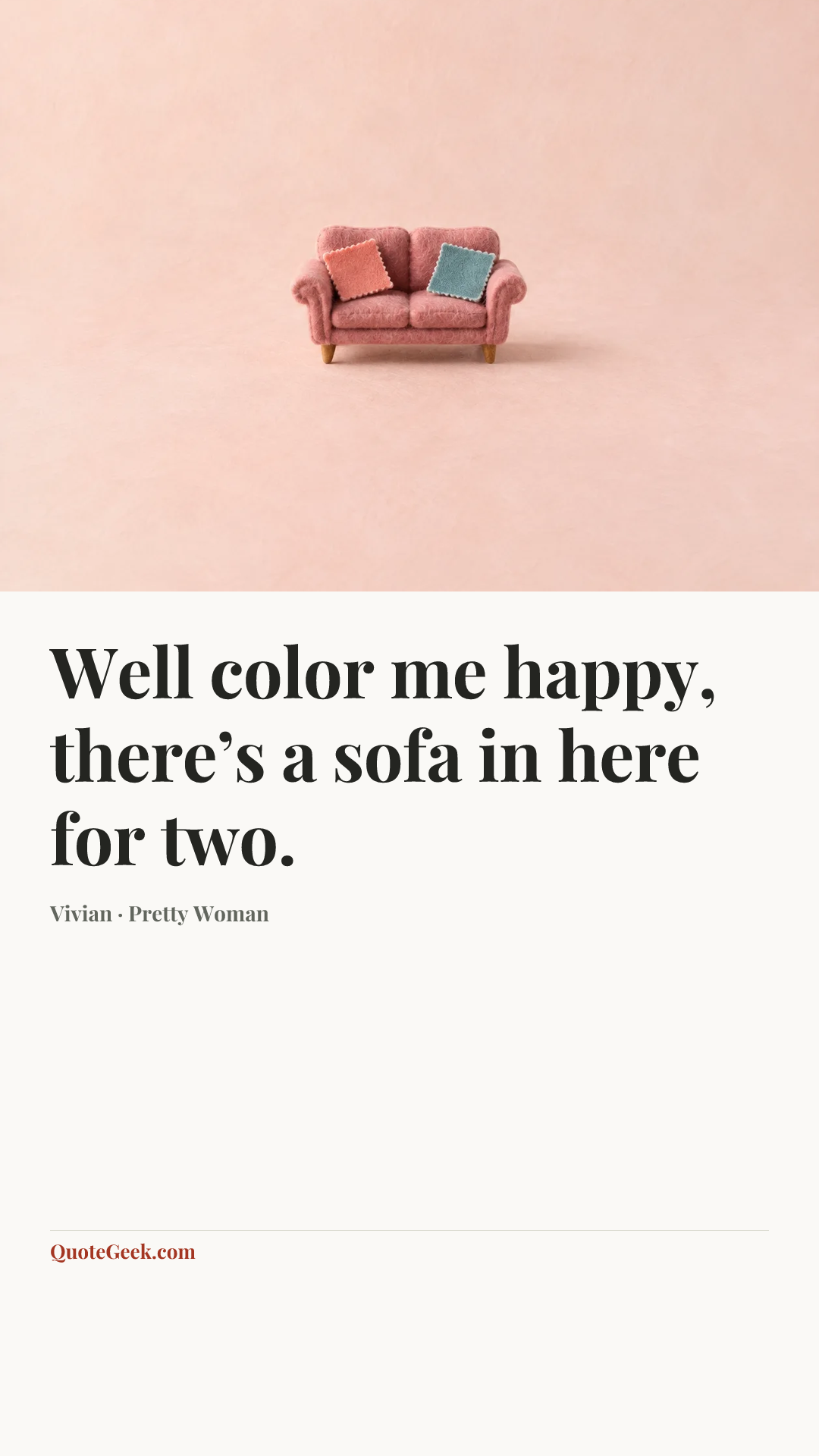“Well color me happy, there’s a sofa in here for two.” — Vivian · Pretty Woman. Illustrated QuoteGeek card.