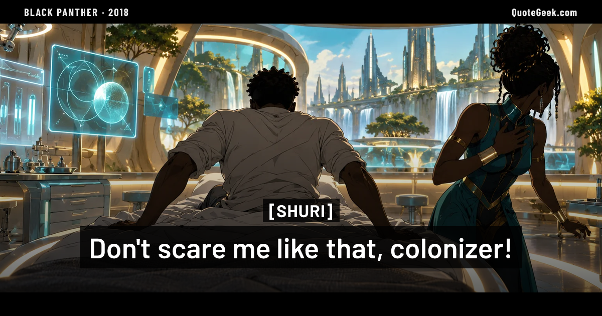 “Don't scare me like that, colonizer!” — Shuri · Black Panther. Illustrated QuoteGeek card.