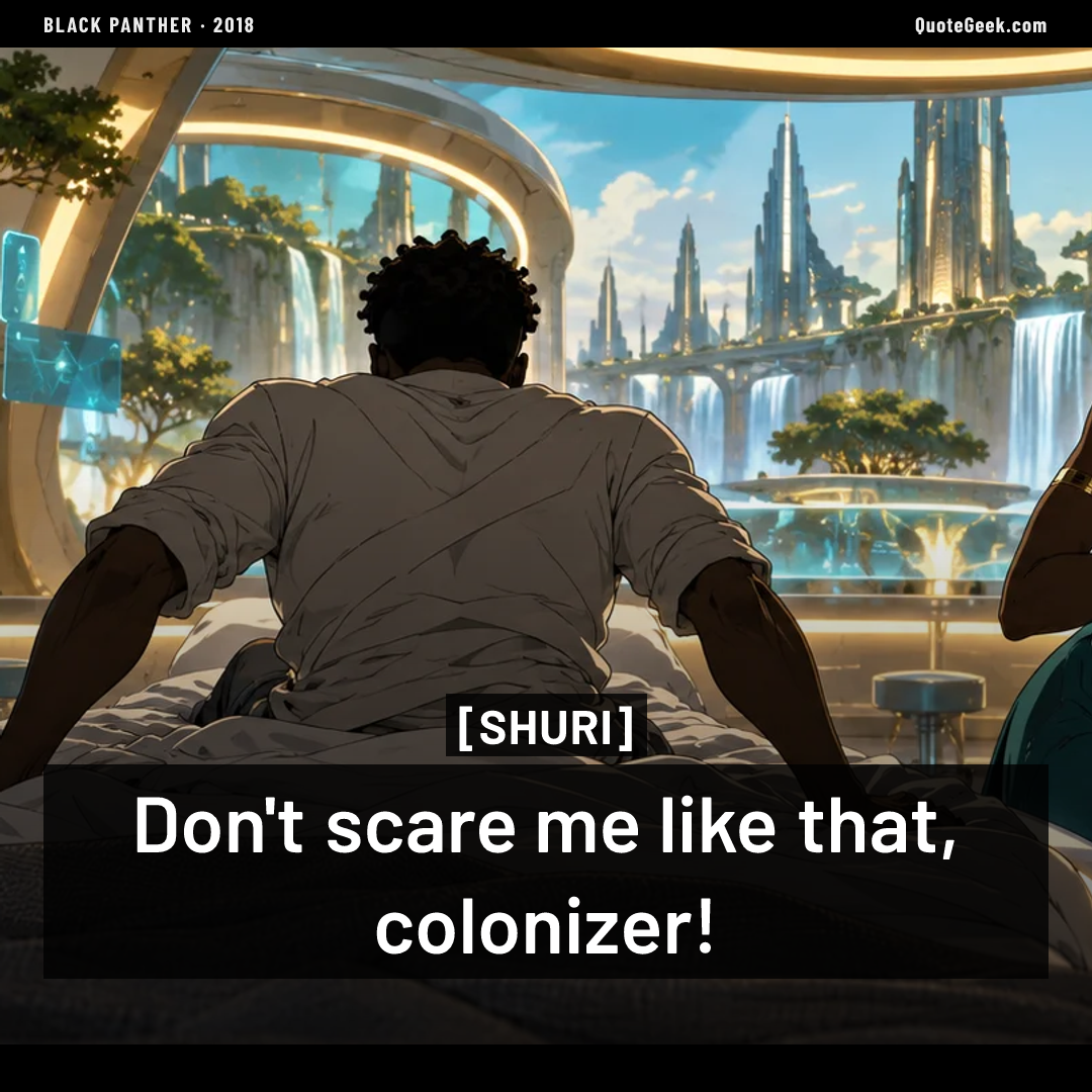 “Don't scare me like that, colonizer!” — Shuri · Black Panther. Illustrated QuoteGeek card.