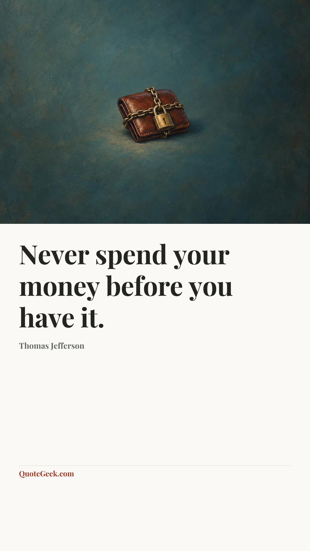 “Never spend your money before you have it.” — Thomas Jefferson. Illustrated QuoteGeek card.