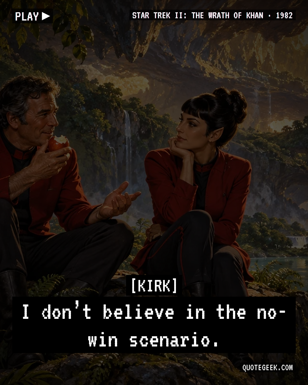 “I don’t believe in the no-win scenario.” — Kirk · Star Trek II: The Wrath of Khan. Illustrated QuoteGeek card.