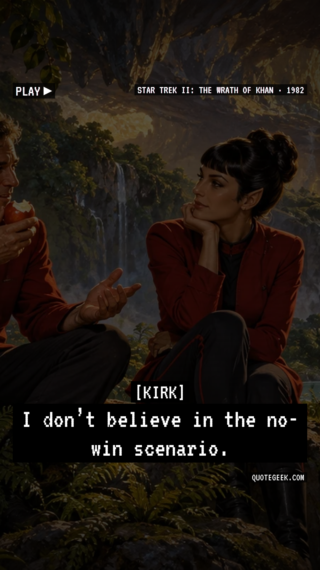 “I don’t believe in the no-win scenario.” — Kirk · Star Trek II: The Wrath of Khan. Illustrated QuoteGeek card.