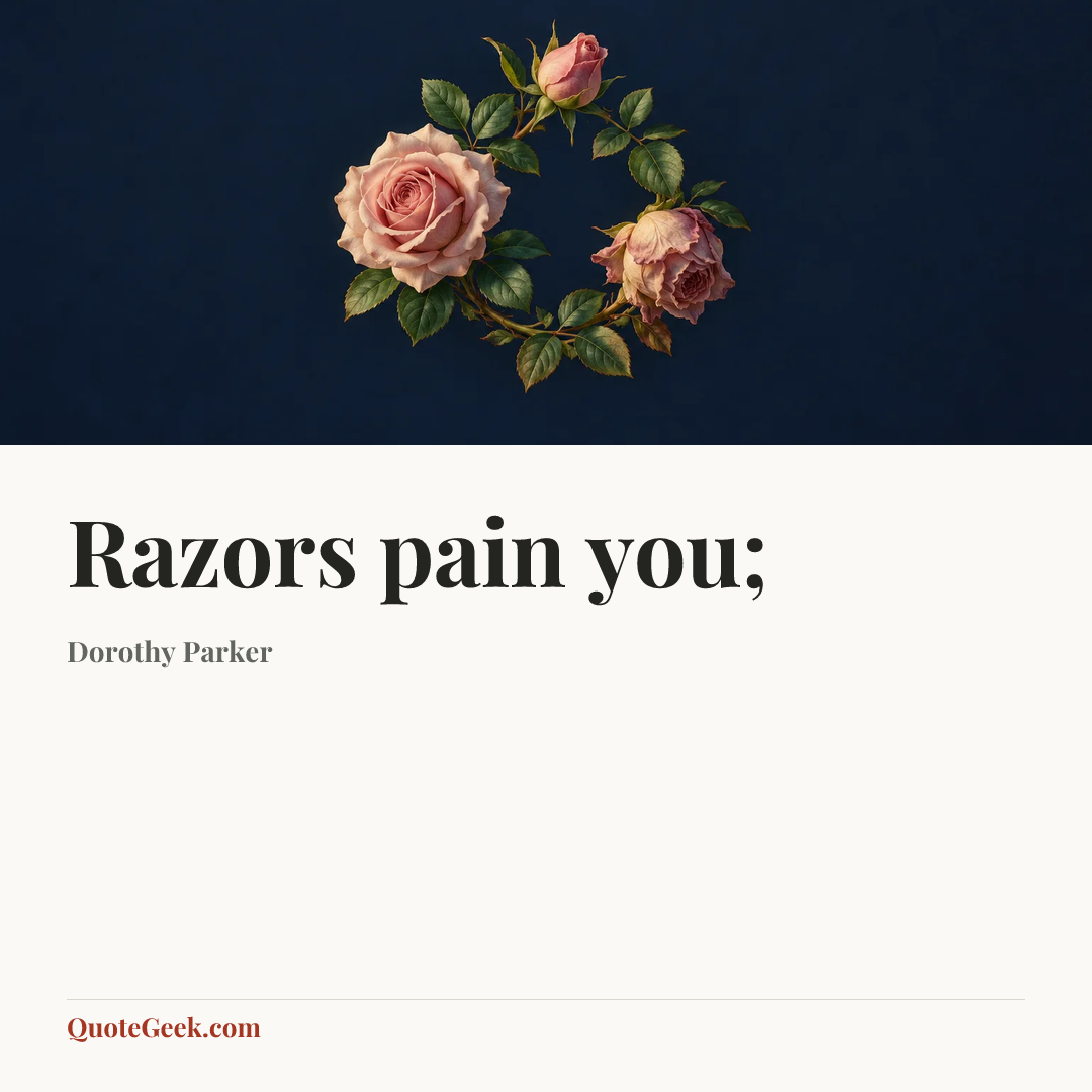“Razors pain you;” — Dorothy Parker. Illustrated QuoteGeek card.