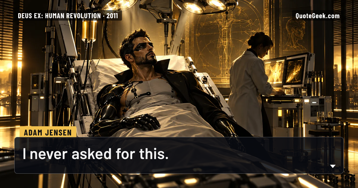 “I never asked for this.” — Adam Jensen · Deus Ex: Human Revolution. Illustrated QuoteGeek card.