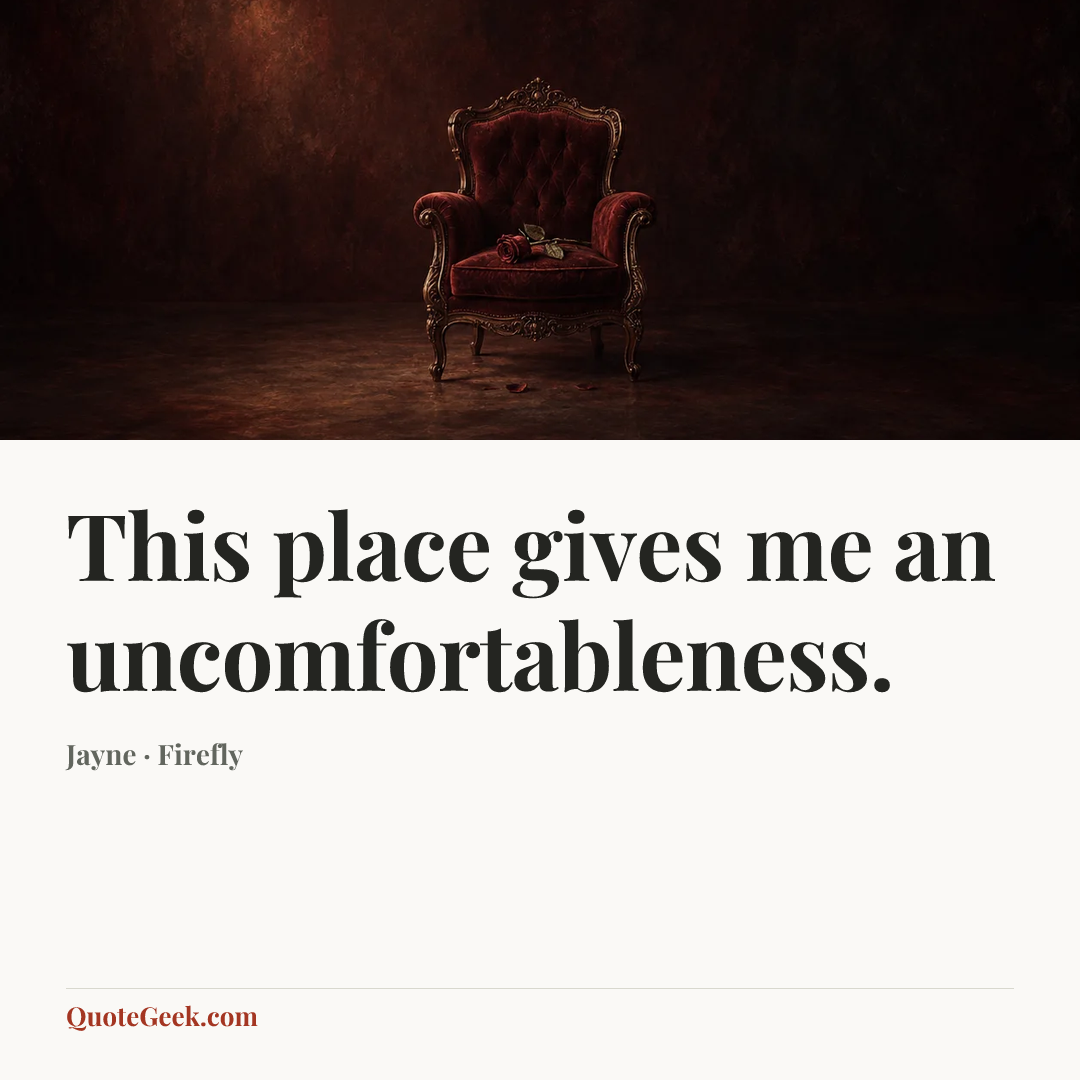 “This place gives me an uncomfortableness.” — Jayne · Firefly. Illustrated QuoteGeek card.