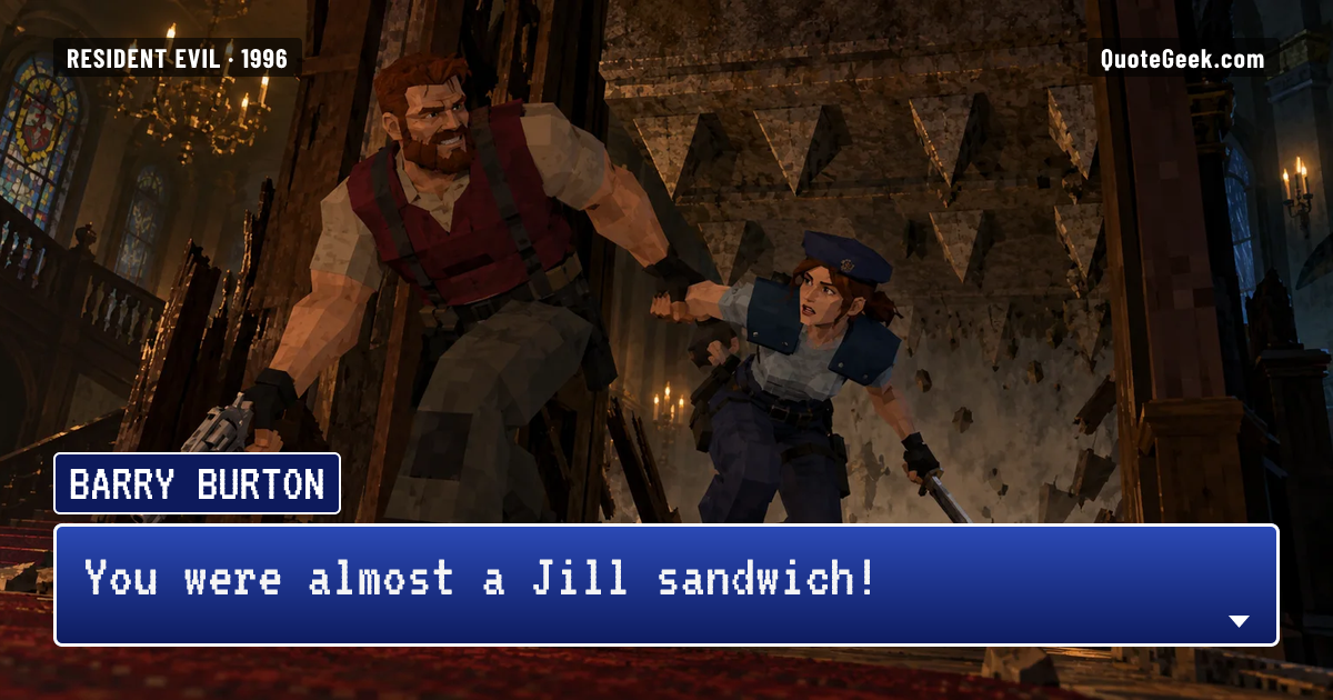 “You were almost a Jill sandwich!” — Barry Burton · Resident Evil. Illustrated QuoteGeek card.
