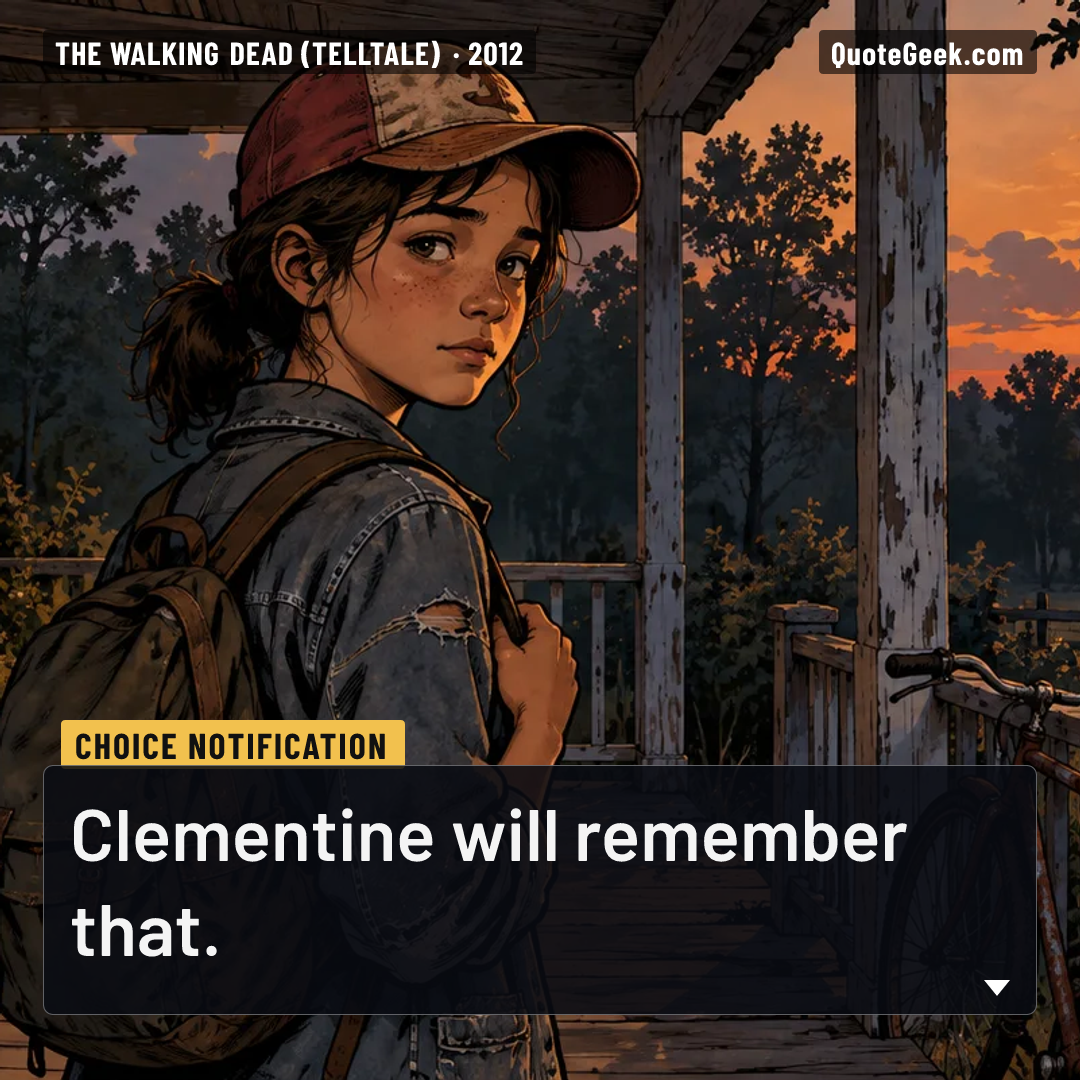 “Clementine will remember that.” — Choice notification · The Walking Dead (Telltale). Illustrated QuoteGeek card.