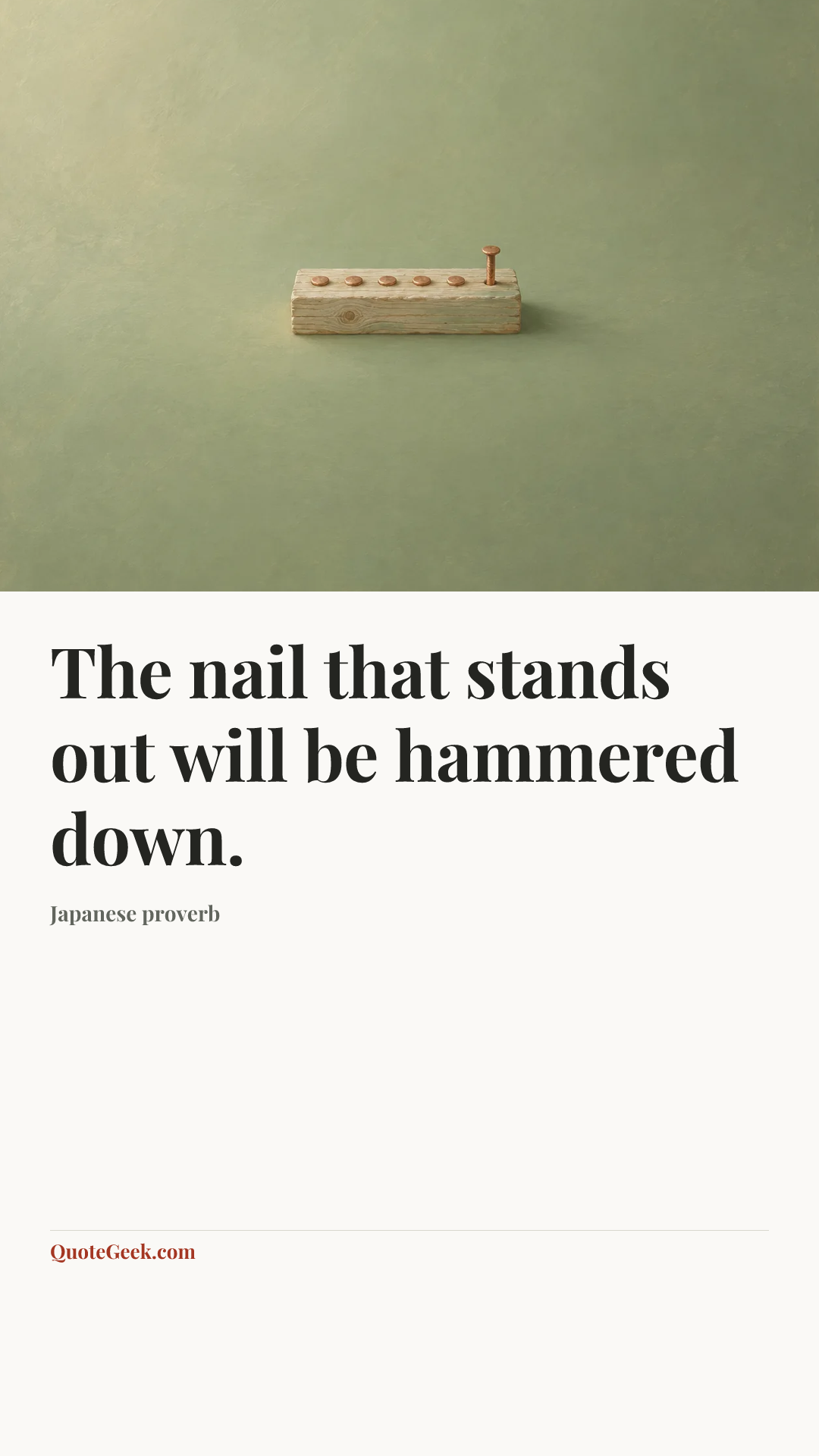 “The nail that stands out will be hammered down.” — Japanese proverb. Illustrated QuoteGeek card.
