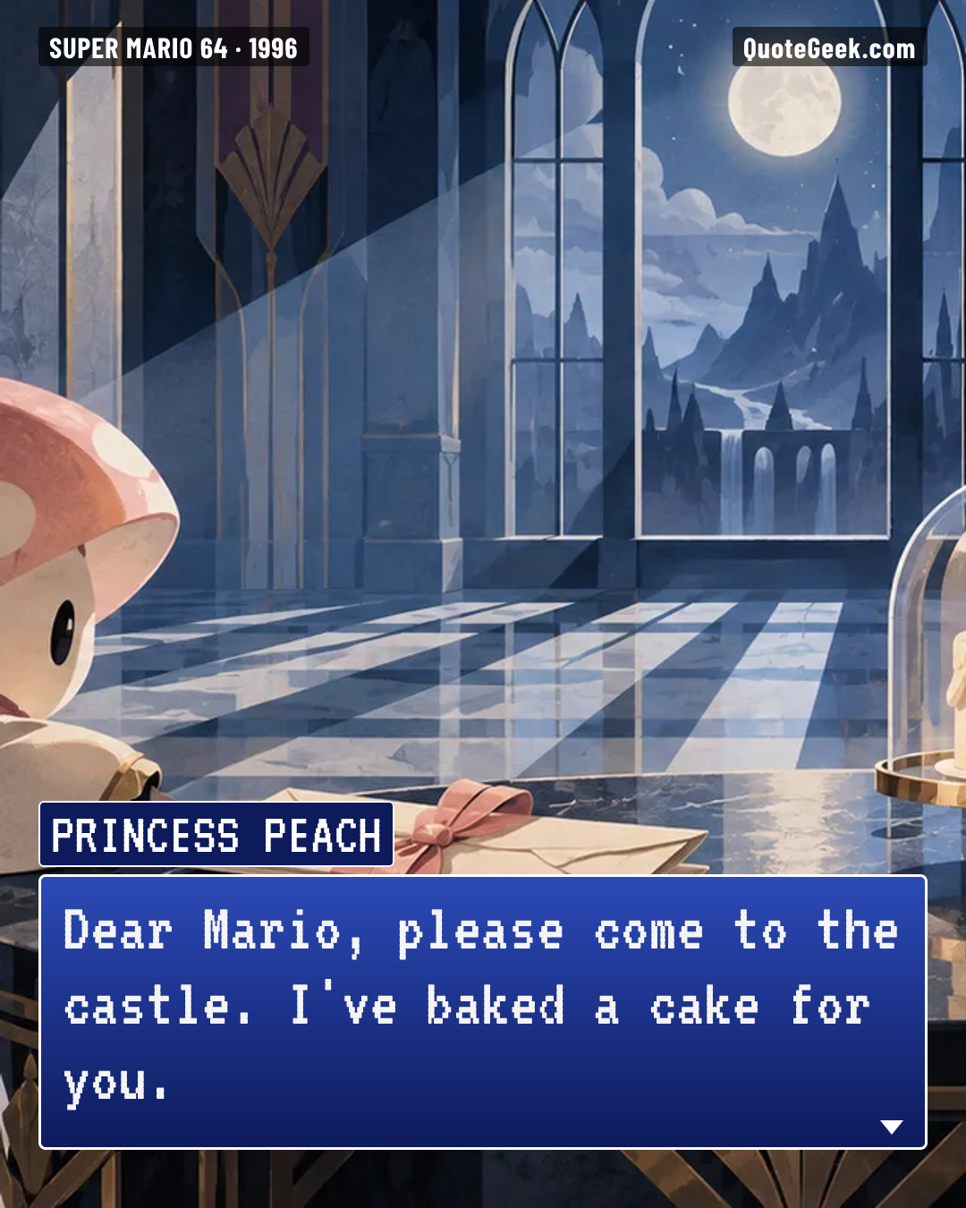 “Dear Mario, please come to the castle. I've baked a cake for you.” — Princess Peach · Super Mario 64. Illustrated QuoteGeek card.