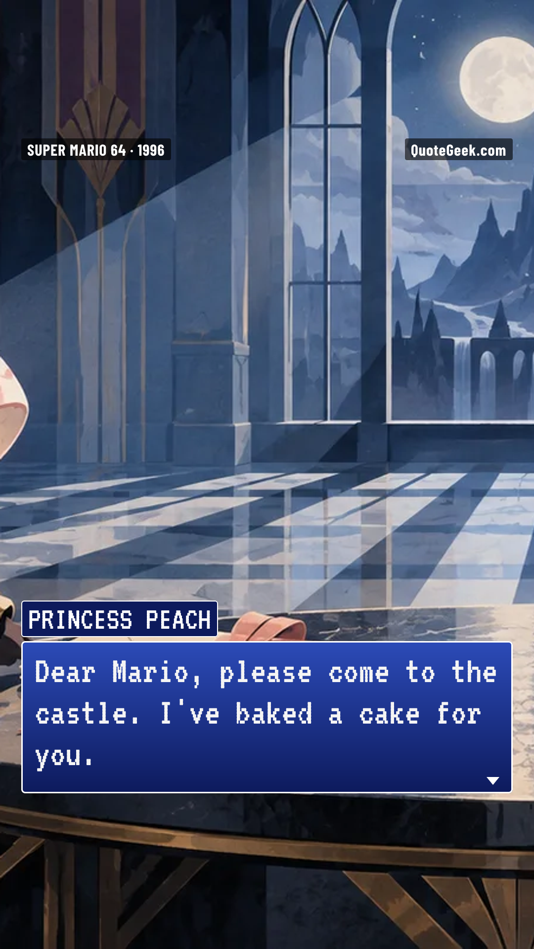 “Dear Mario, please come to the castle. I've baked a cake for you.” — Princess Peach · Super Mario 64. Illustrated QuoteGeek card.