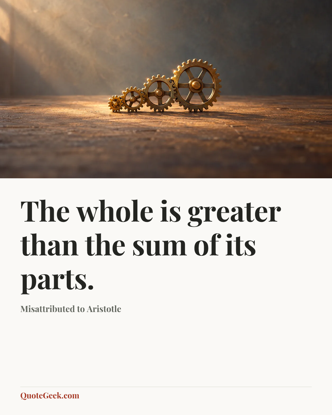 “The whole is greater than the sum of its parts.” — Misattributed to Aristotle. Illustrated QuoteGeek card.