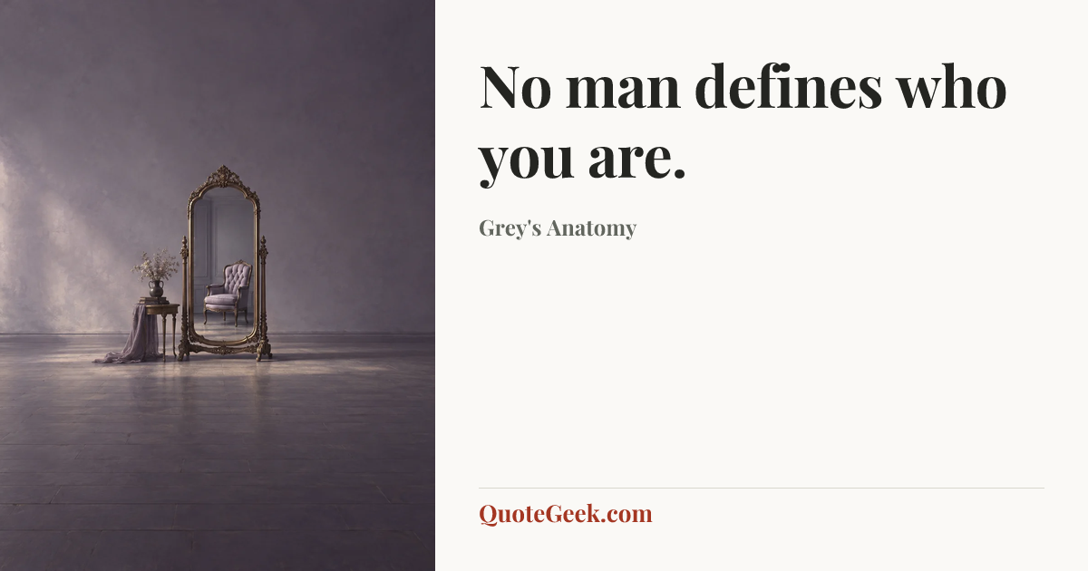 “No man defines who you are.” — Grey's Anatomy. Illustrated QuoteGeek card.