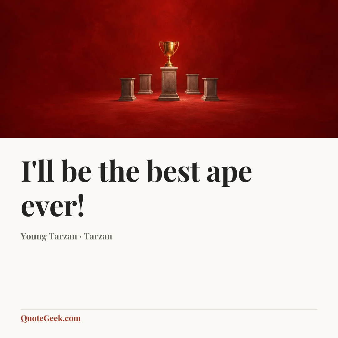 “I'll be the best ape ever!” — Young Tarzan · Tarzan. Illustrated QuoteGeek card.