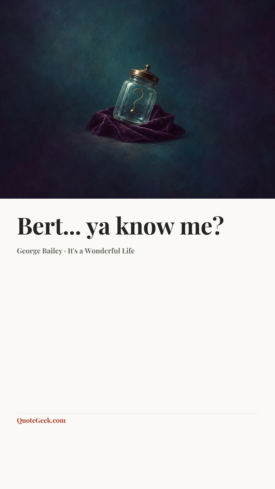 “Bert... ya know me?” — George Bailey · It's a Wonderful Life. Illustrated QuoteGeek card.
