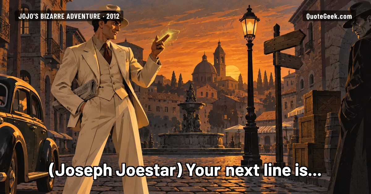 “Your next line is...” — Joseph Joestar · JoJo's Bizarre Adventure. Illustrated QuoteGeek card.