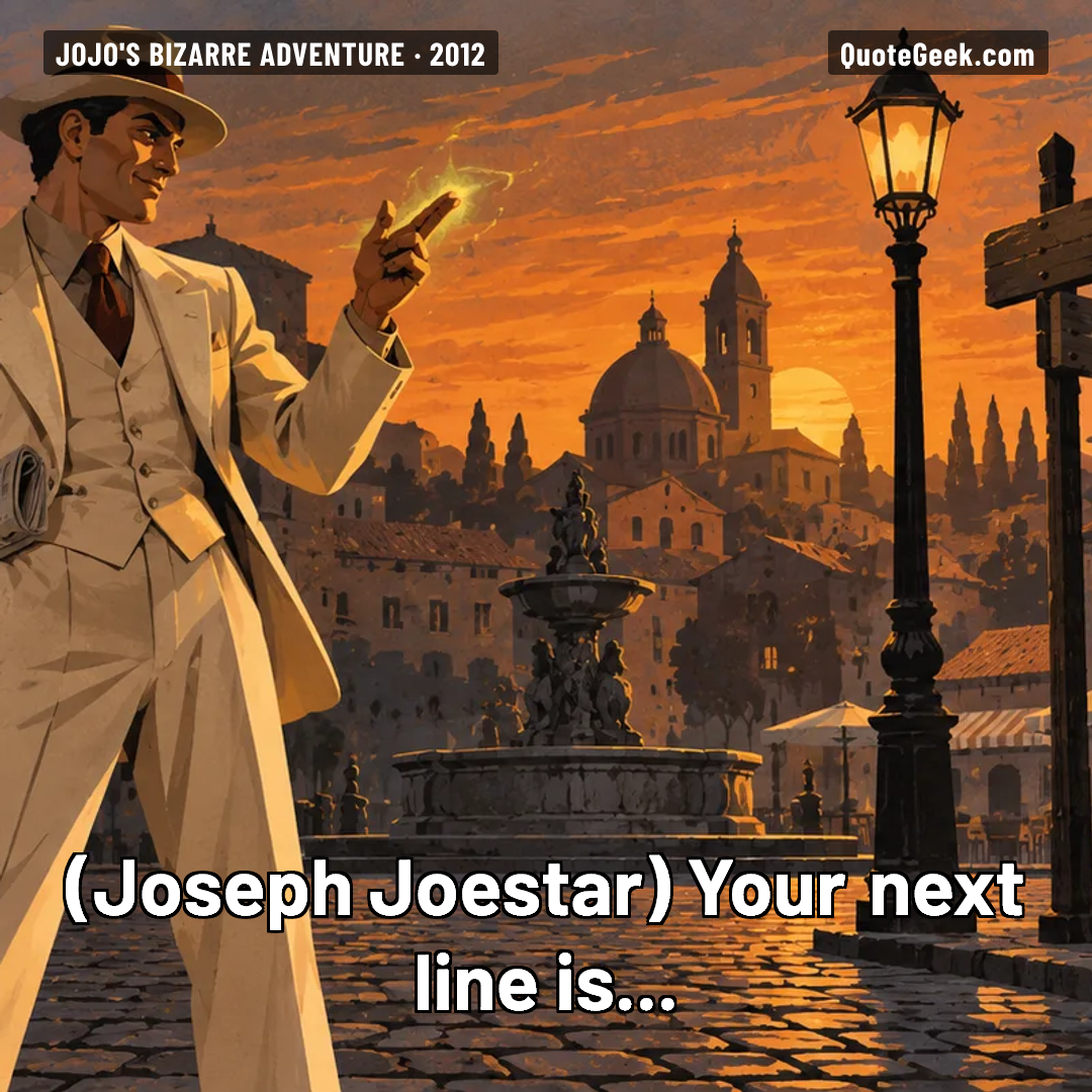 “Your next line is...” — Joseph Joestar · JoJo's Bizarre Adventure. Illustrated QuoteGeek card.