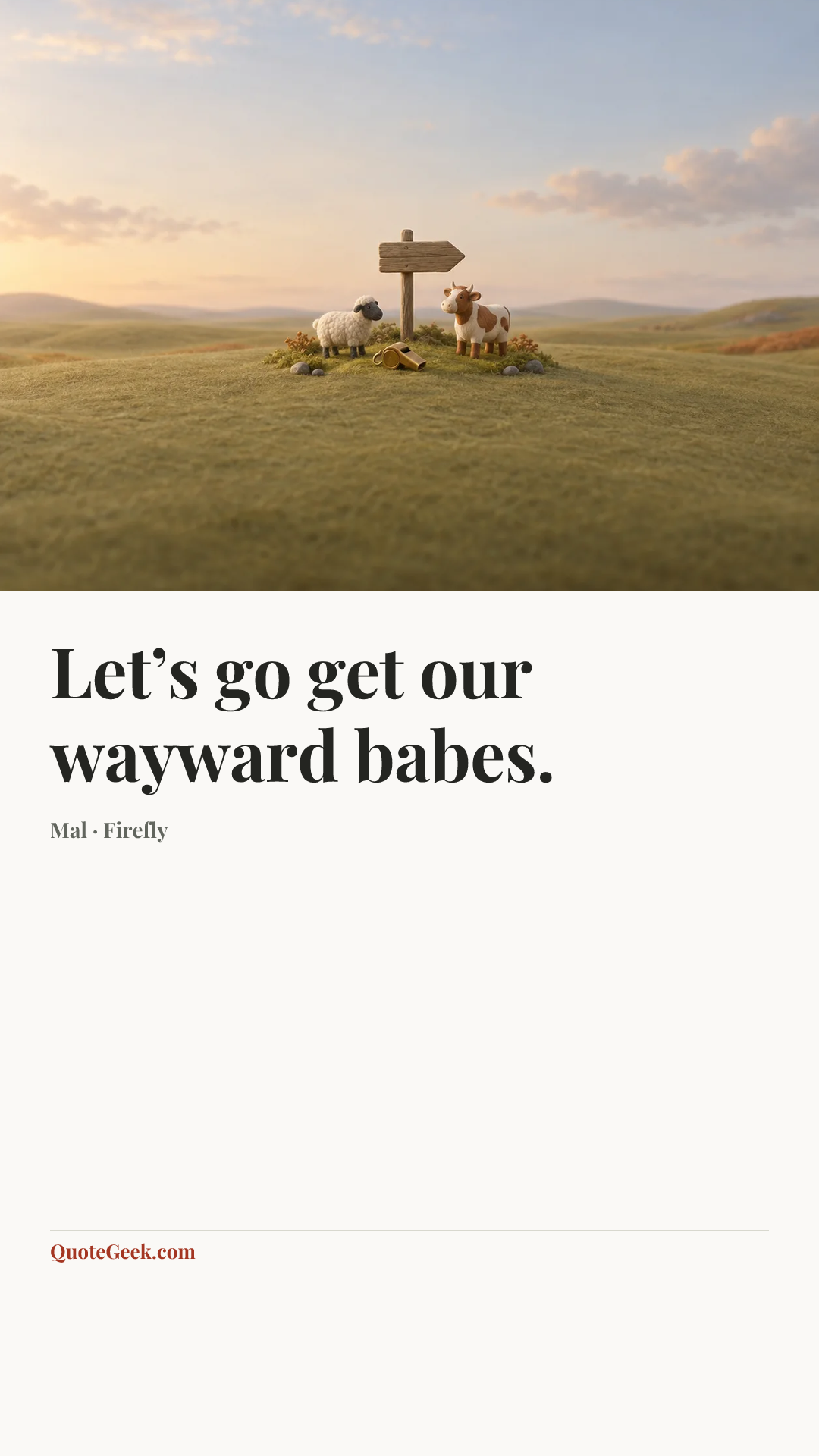 “Let’s go get our wayward babes.” — Mal · Firefly. Illustrated QuoteGeek card.