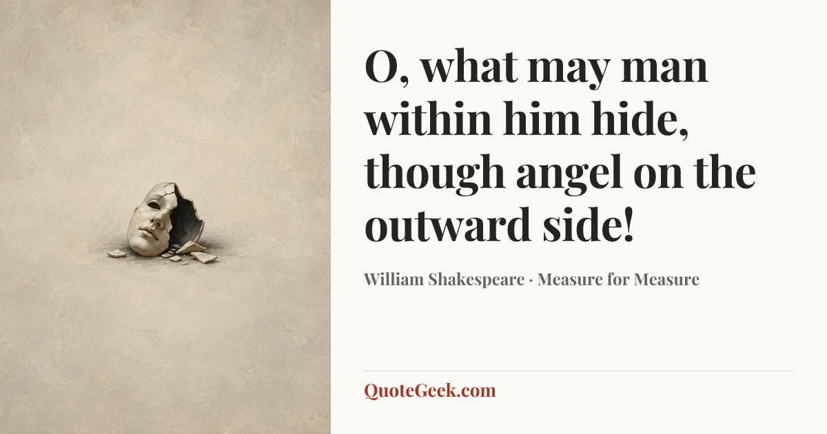 “O, what may man within him hide, though angel on the outward side!” — William Shakespeare · Measure for Measure. Illustrated QuoteGeek card.
