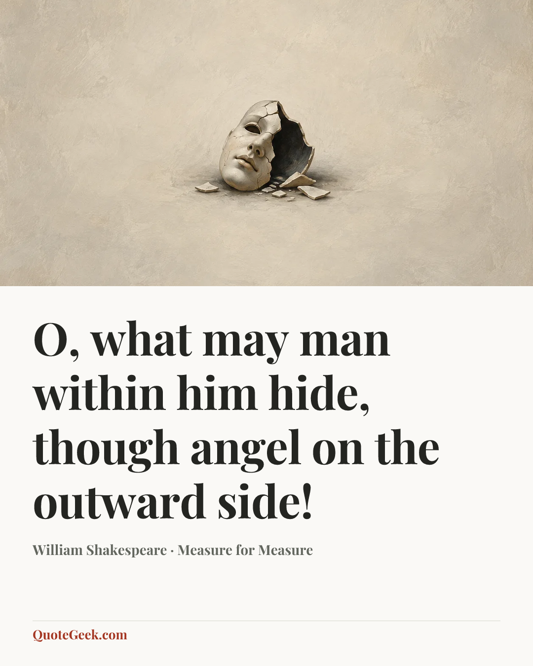 “O, what may man within him hide, though angel on the outward side!” — William Shakespeare · Measure for Measure. Illustrated QuoteGeek card.