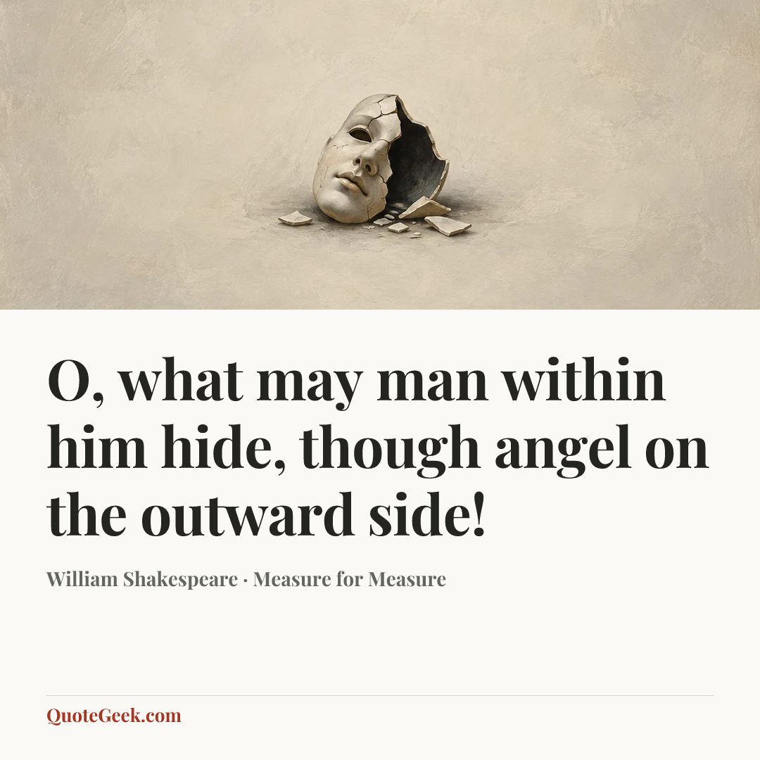 “O, what may man within him hide, though angel on the outward side!” — William Shakespeare · Measure for Measure. Illustrated QuoteGeek card.