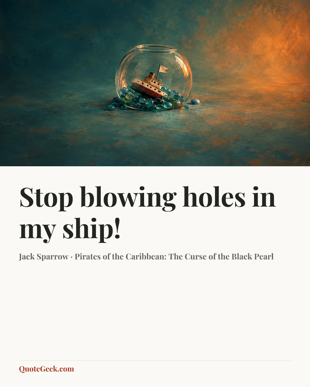“Stop blowing holes in my ship!” — Jack Sparrow · Pirates of the Caribbean: The Curse of the Black Pearl. Illustrated QuoteGeek card.