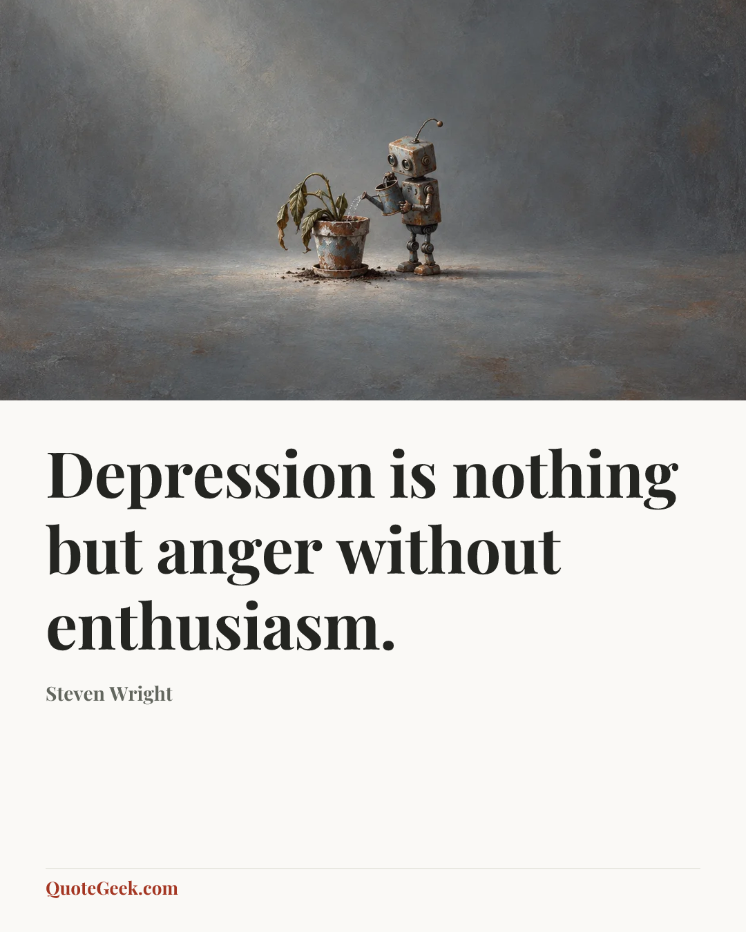 “Depression is nothing but anger without enthusiasm.” — Steven Wright. Illustrated QuoteGeek card.