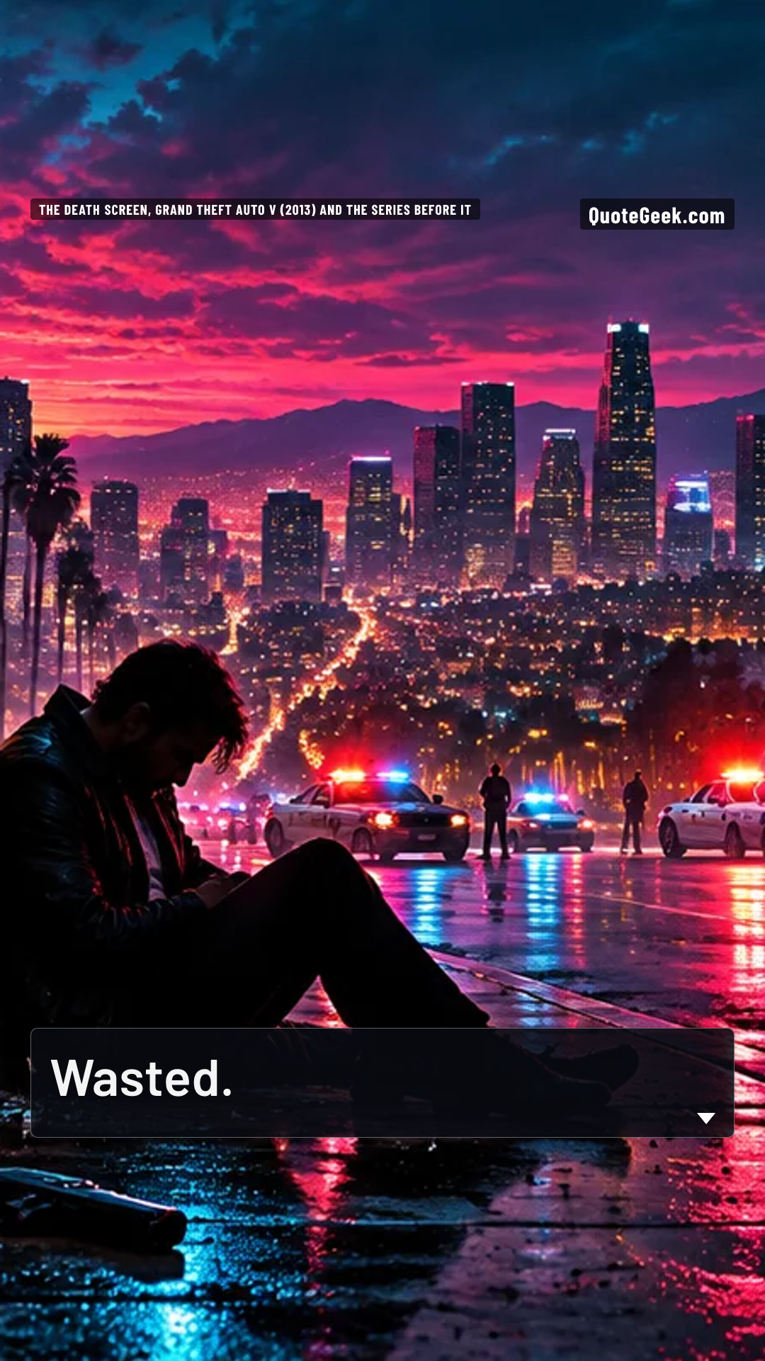 “Wasted.” — The death screen, Grand Theft Auto V (2013) and the series before it · Grand Theft Auto V. Illustrated QuoteGeek card.