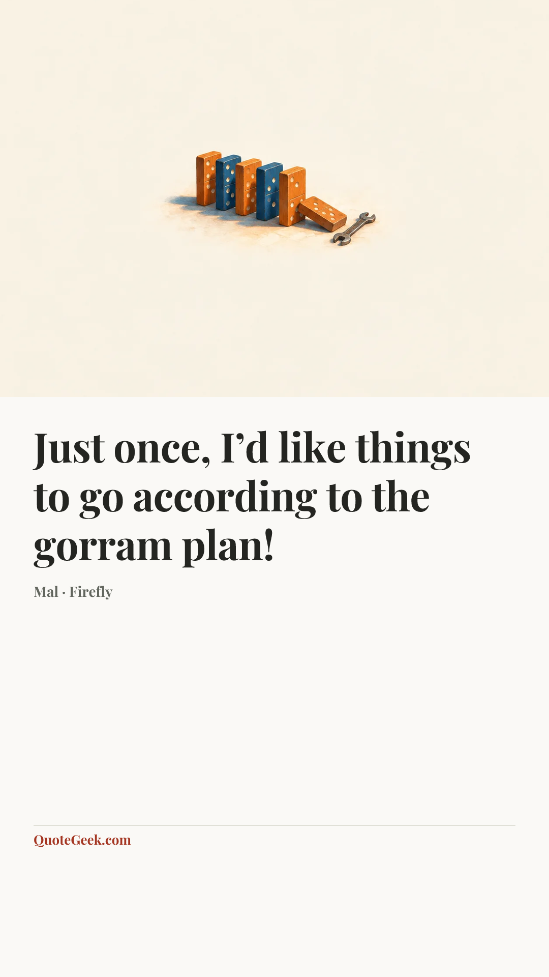 “Just once, I’d like things to go according to the gorram plan!” — Mal · Firefly. Illustrated QuoteGeek card.