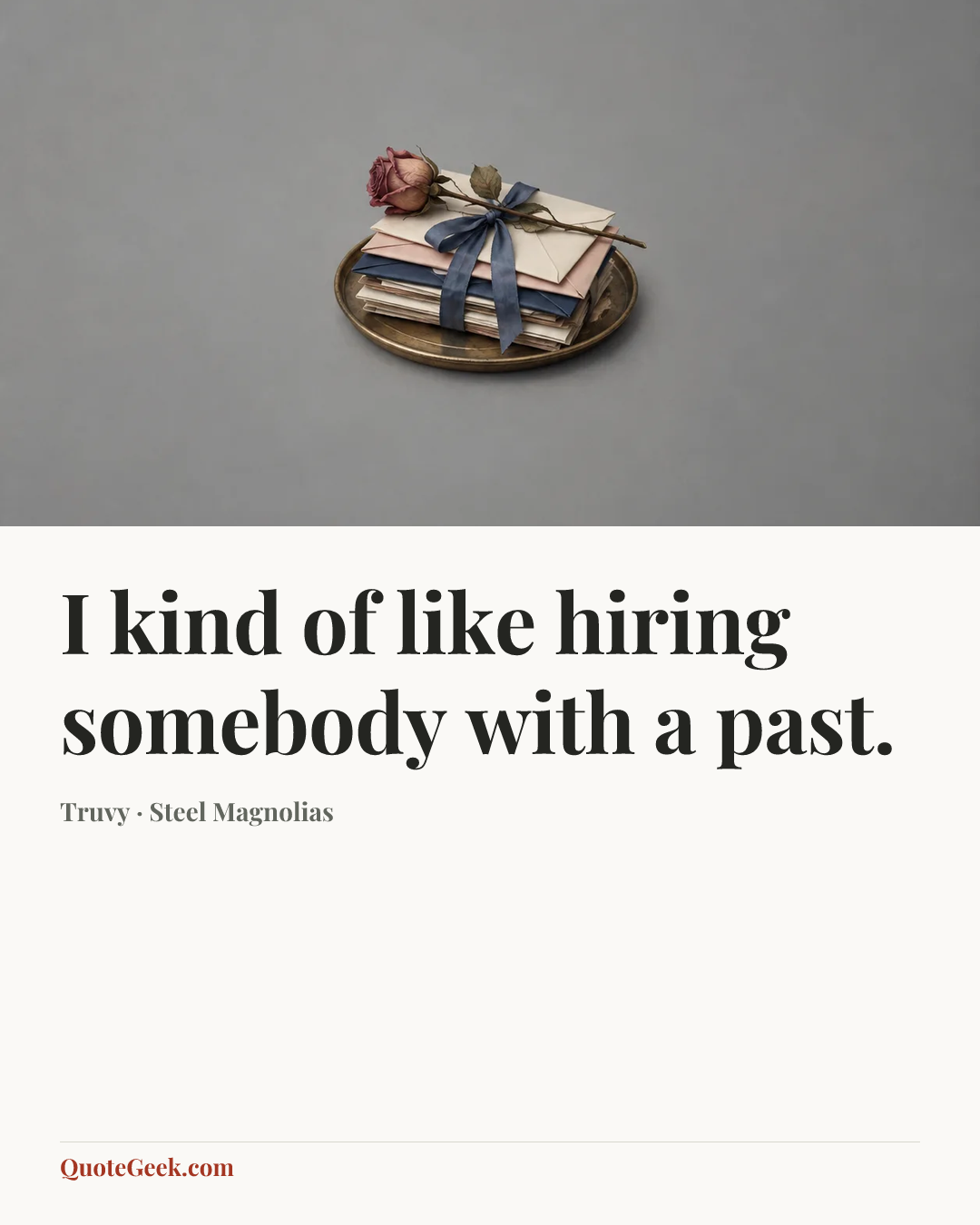 “I kind of like hiring somebody with a past.” — Truvy · Steel Magnolias. Illustrated QuoteGeek card.