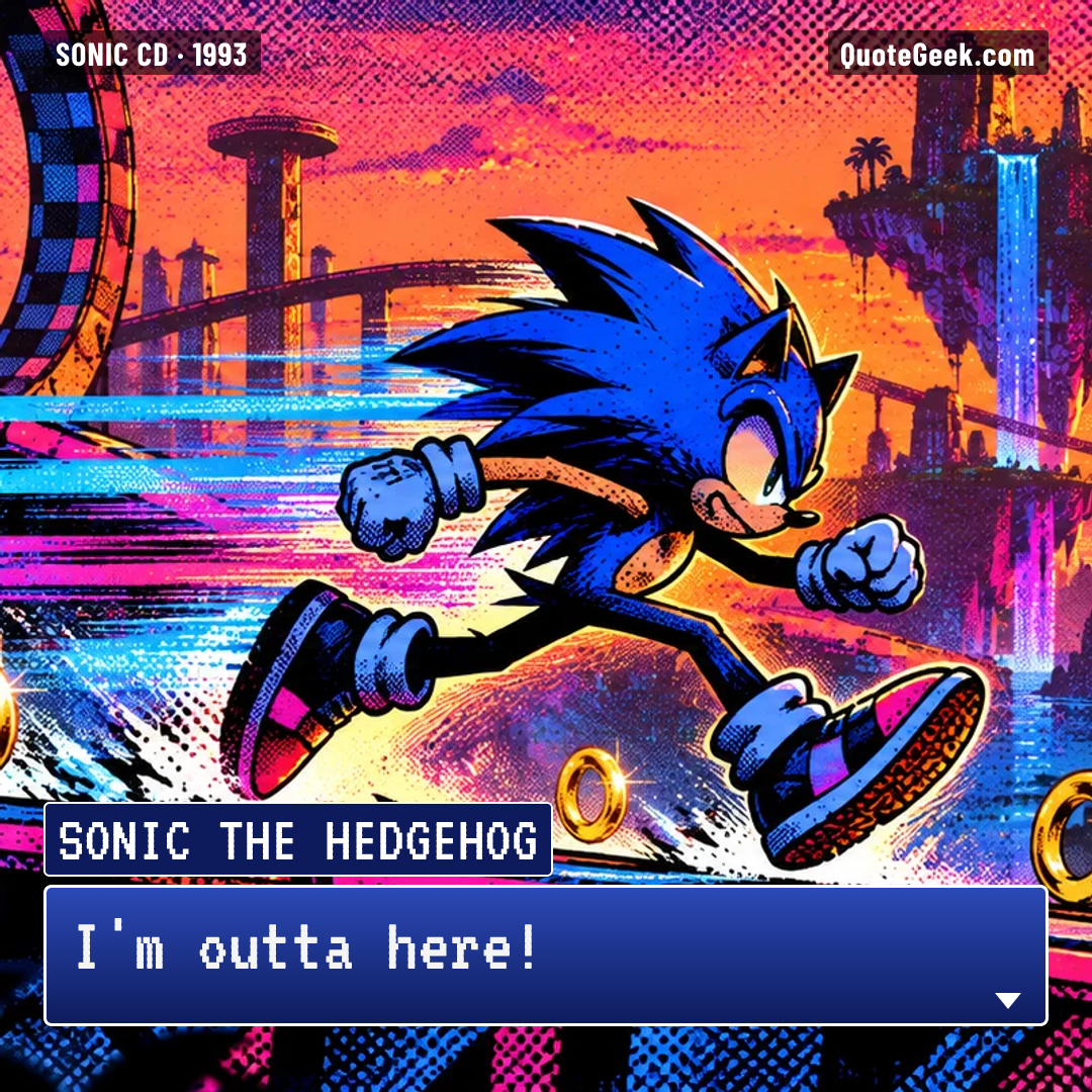 “I'm outta here!” — Sonic the Hedgehog · Sonic CD. Illustrated QuoteGeek card.