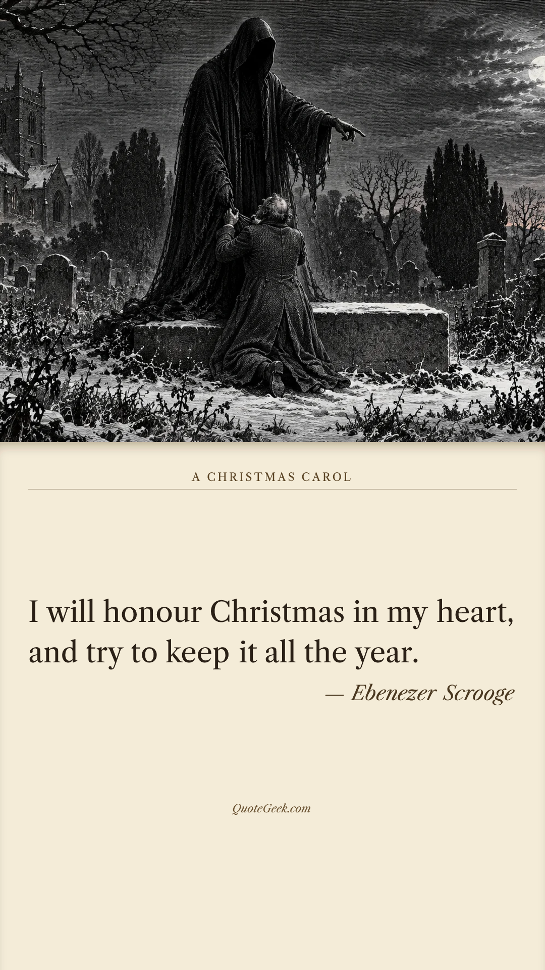 “I will honour Christmas in my heart, and try to keep it all the year.” — Ebenezer Scrooge · A Christmas Carol. Illustrated QuoteGeek card.