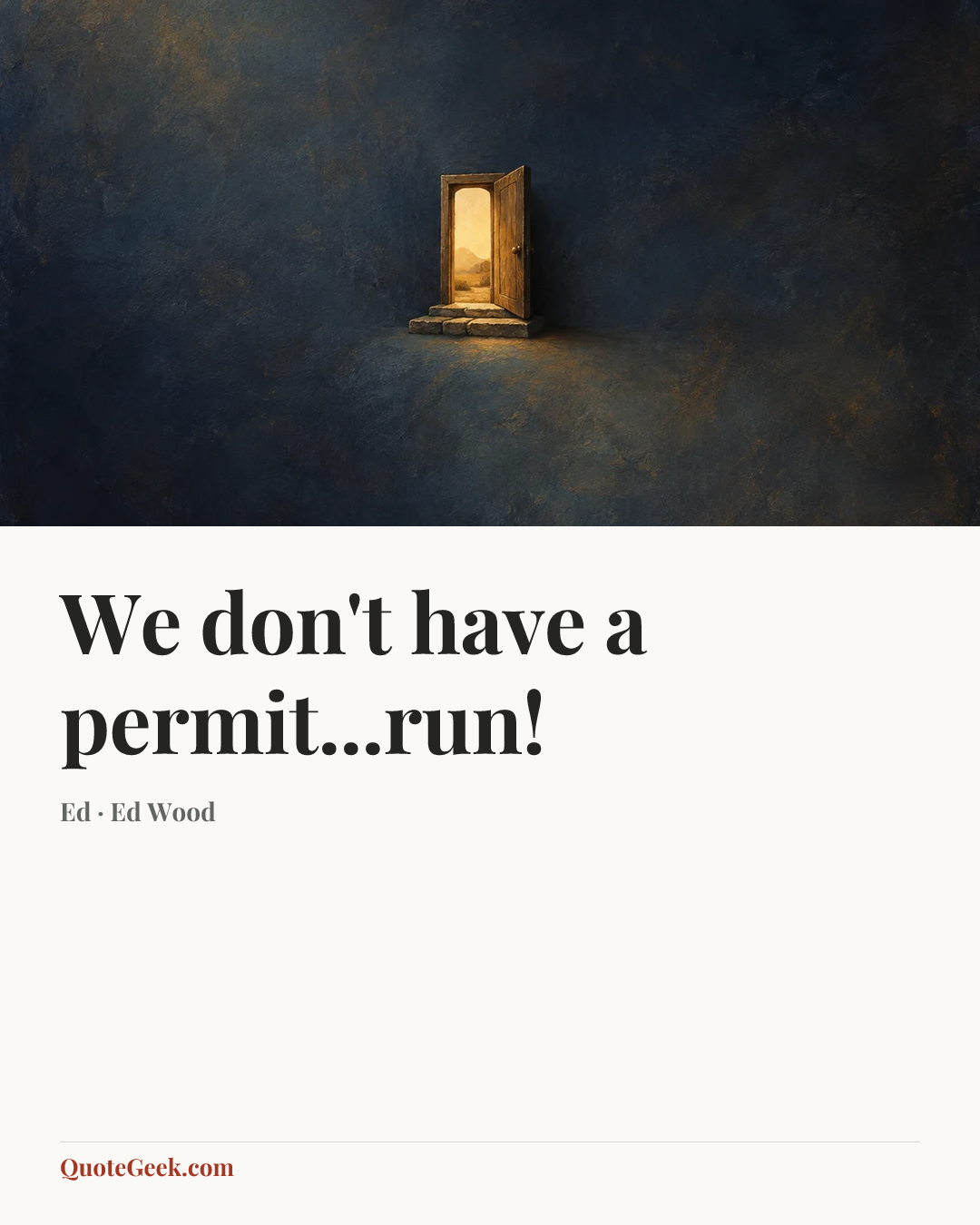 “We don't have a permit...run!” — Ed · Ed Wood. Illustrated QuoteGeek card.