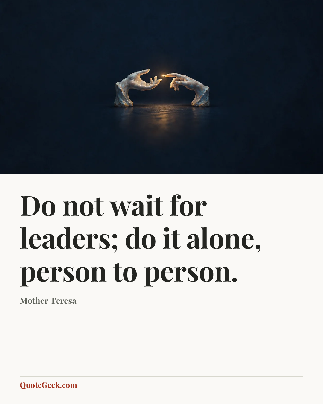 “Do not wait for leaders; do it alone, person to person.” — Mother Teresa. Illustrated QuoteGeek card.