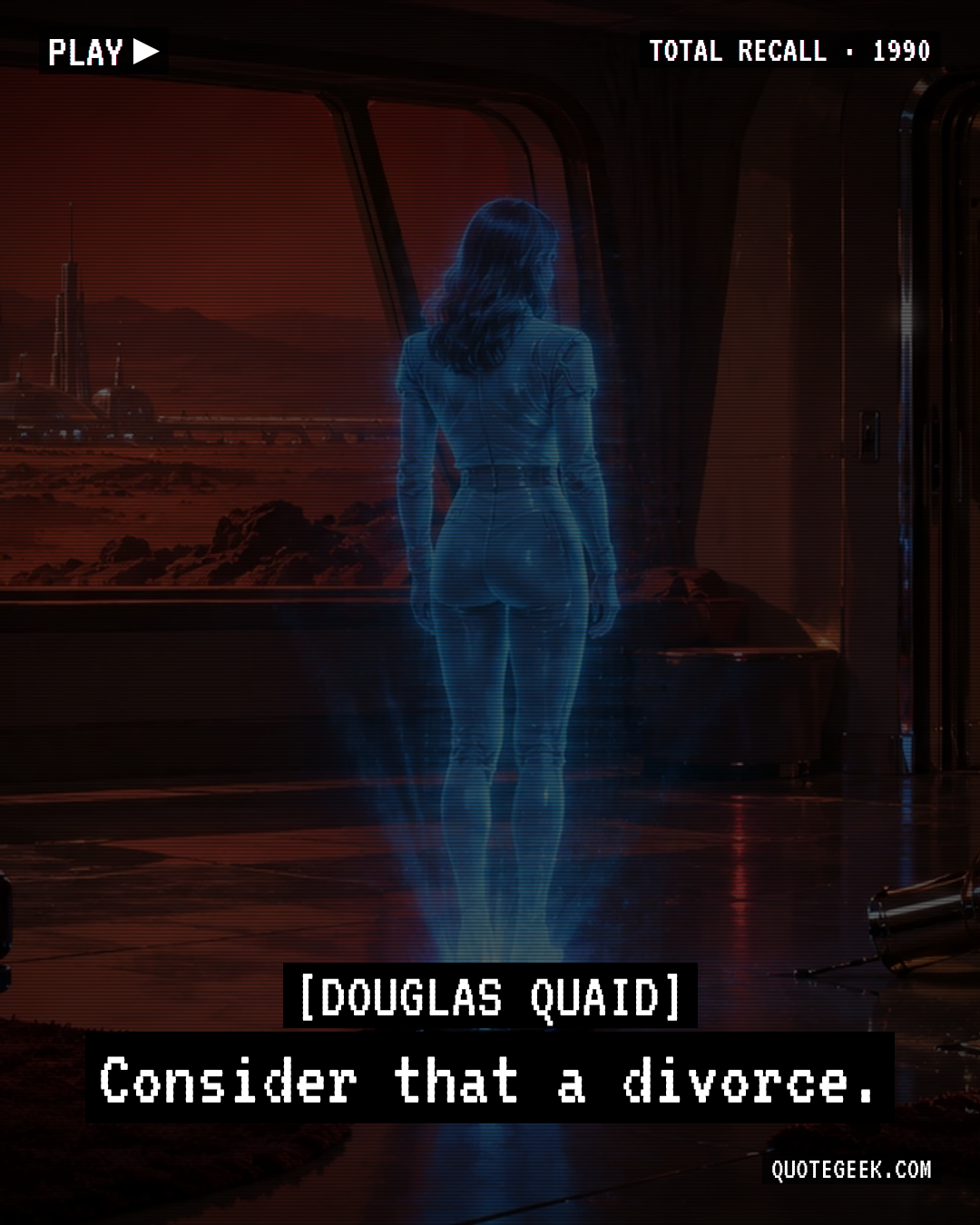 “Consider that a divorce.” — Douglas Quaid · Total Recall. Illustrated QuoteGeek card.