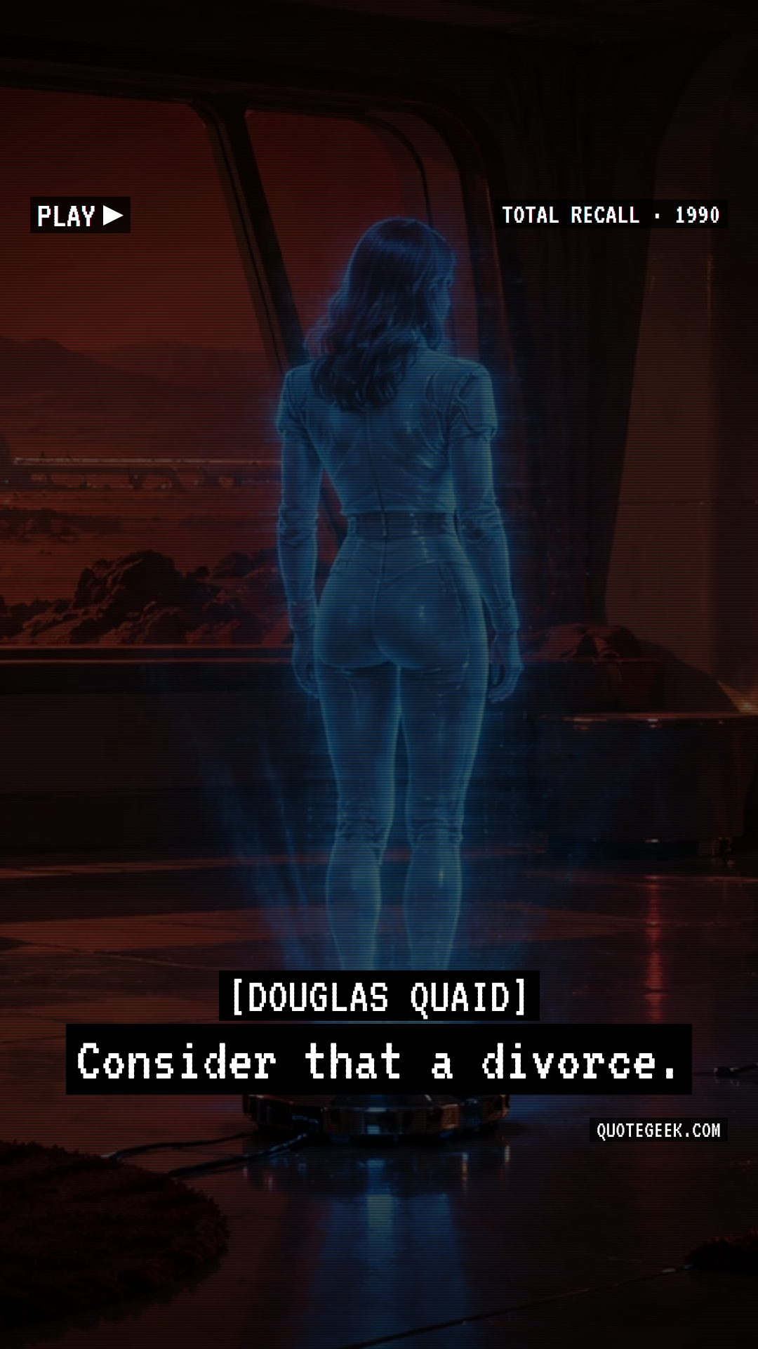 “Consider that a divorce.” — Douglas Quaid · Total Recall. Illustrated QuoteGeek card.