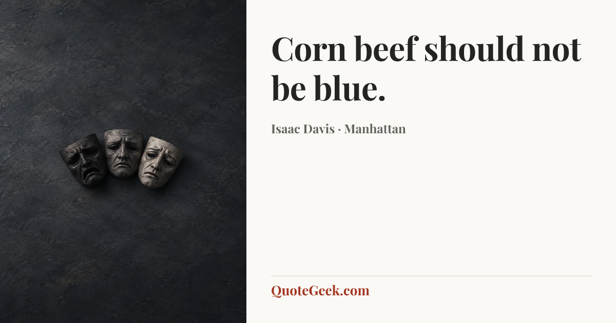 “Corn beef should not be blue.” — Isaac Davis · Manhattan. Illustrated QuoteGeek card.