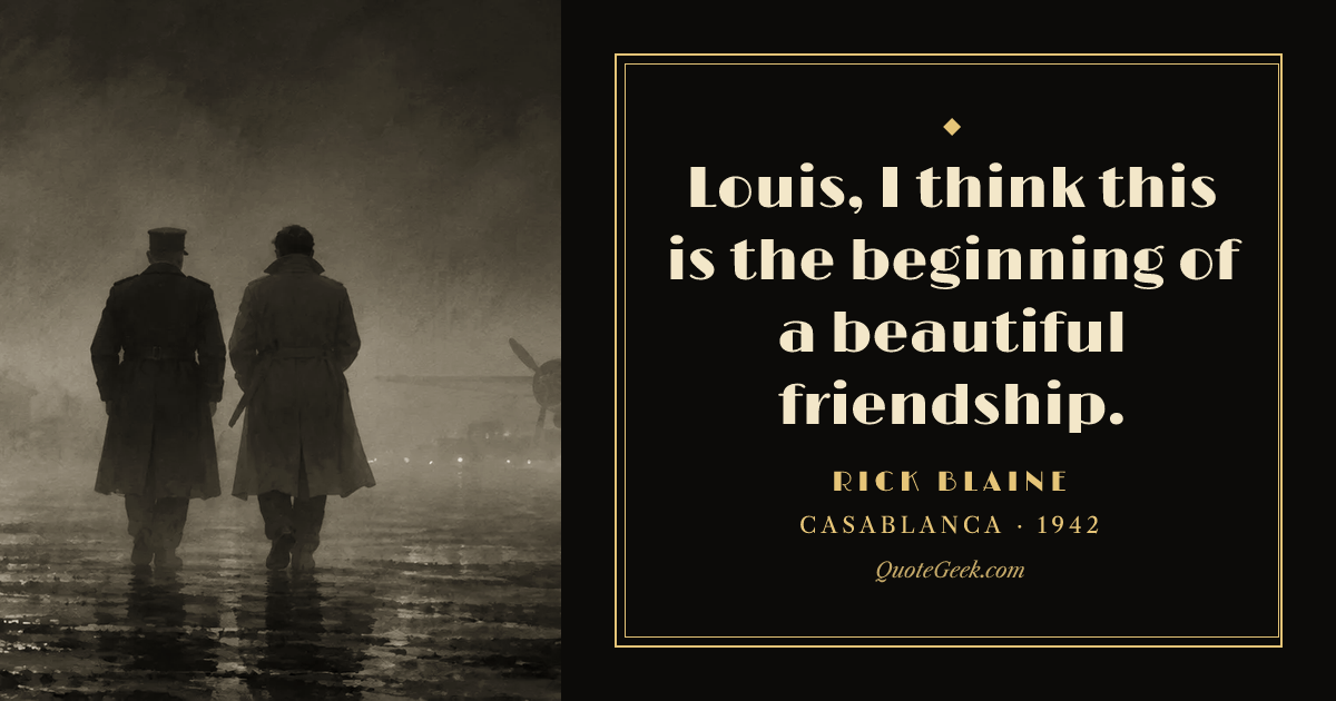 “Louis, I think this is the beginning of a beautiful friendship.” — Rick Blaine · Casablanca. Illustrated QuoteGeek card.