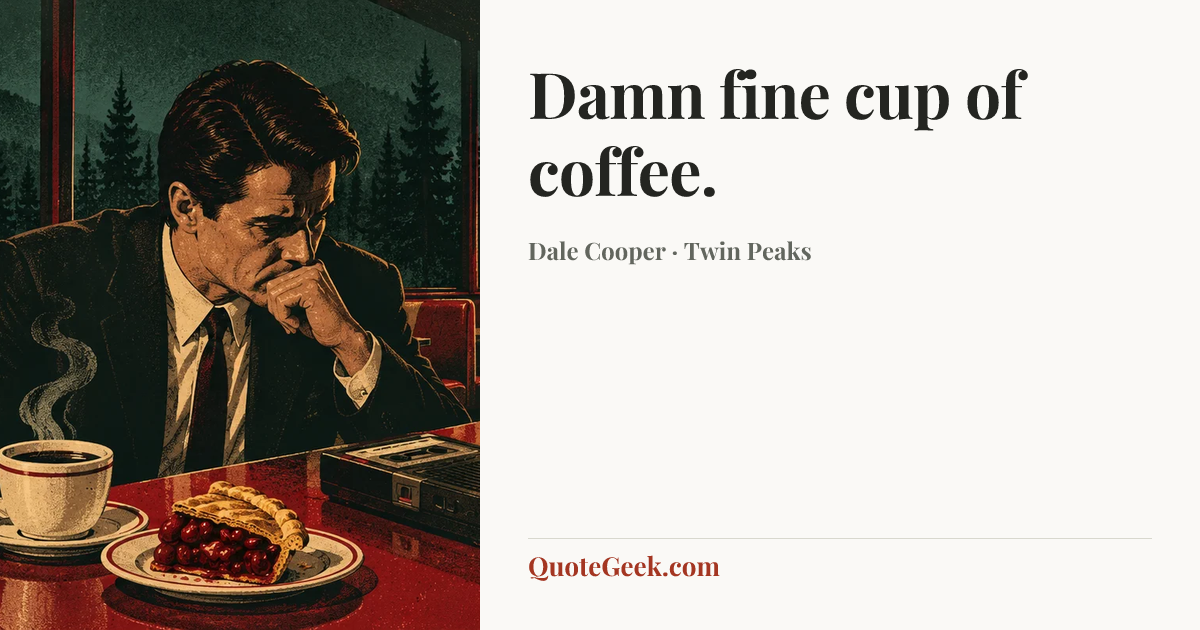 “Damn fine cup of coffee.” — Dale Cooper · Twin Peaks. Illustrated QuoteGeek card.