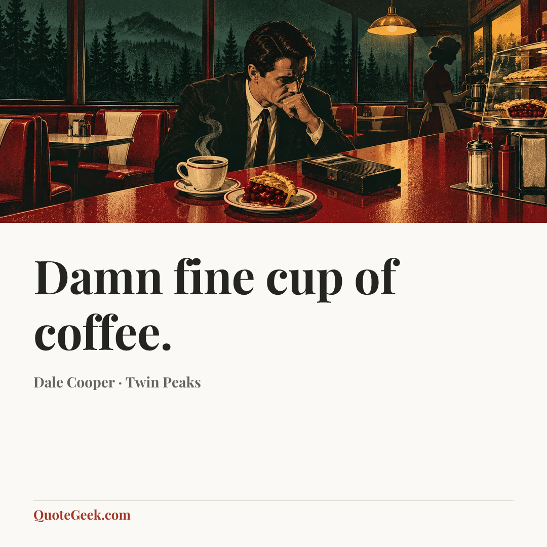 “Damn fine cup of coffee.” — Dale Cooper · Twin Peaks. Illustrated QuoteGeek card.