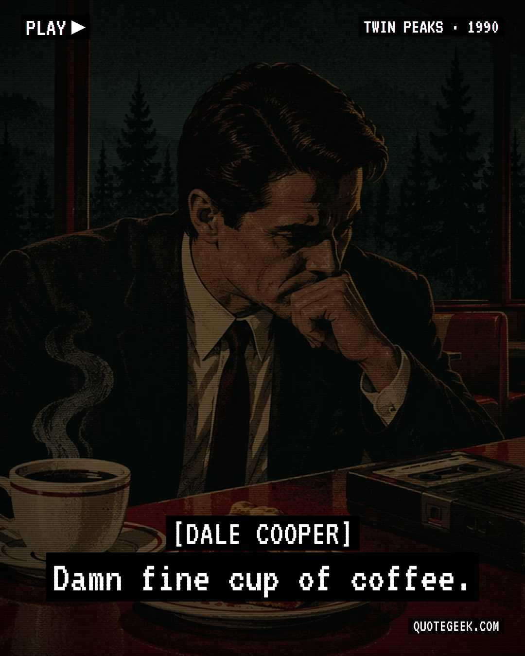“Damn fine cup of coffee.” — Dale Cooper · Twin Peaks. Illustrated QuoteGeek card.