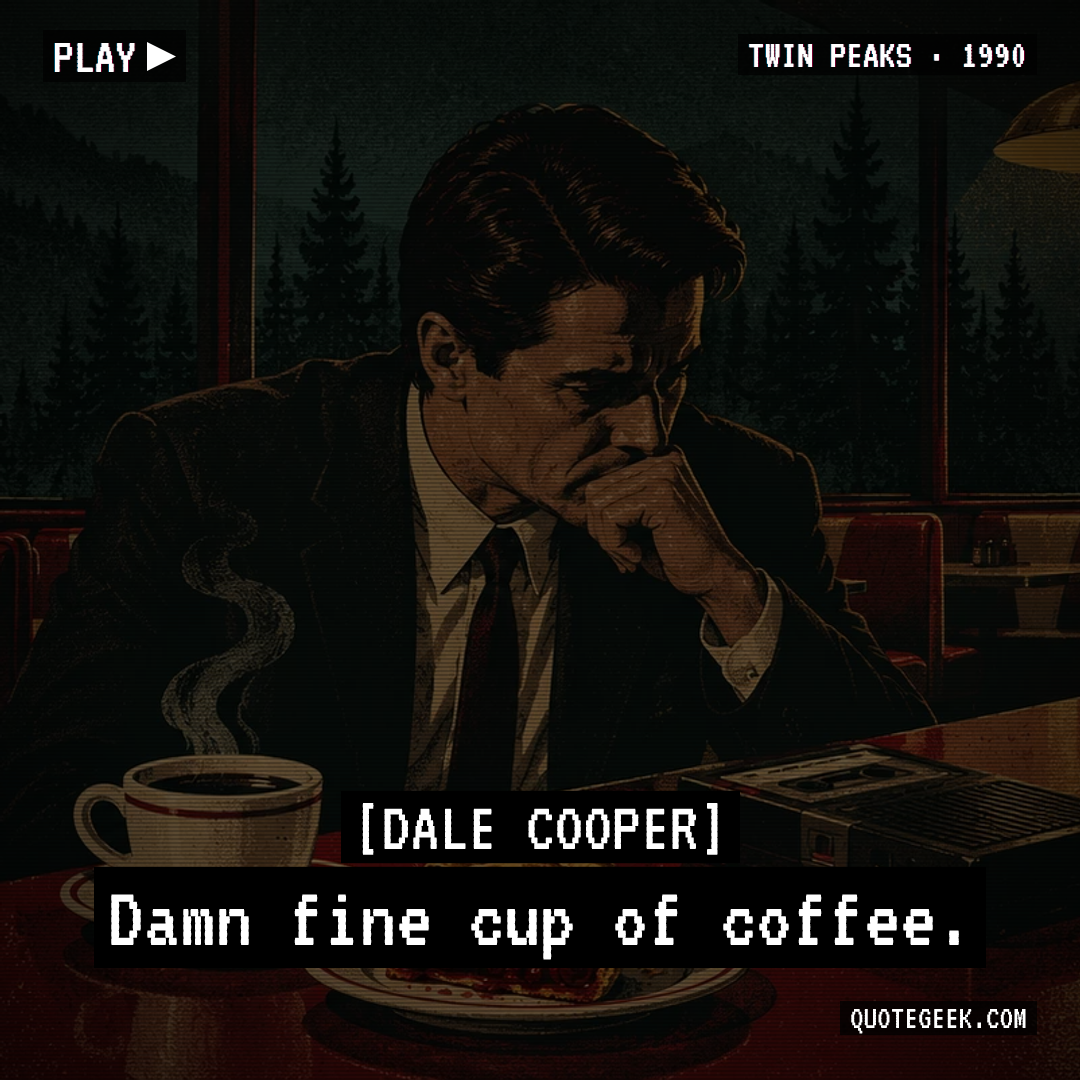 “Damn fine cup of coffee.” — Dale Cooper · Twin Peaks. Illustrated QuoteGeek card.