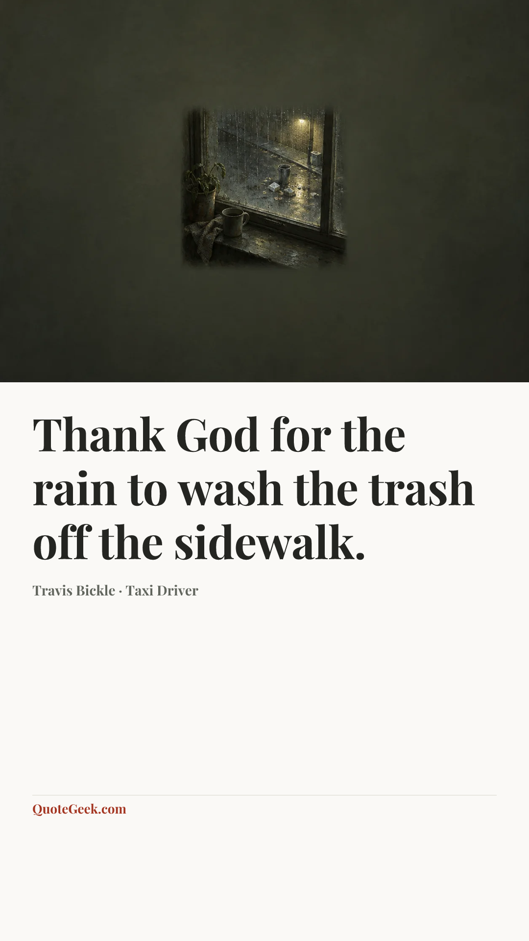 “Thank God for the rain to wash the trash off the sidewalk.” — Travis Bickle · Taxi Driver. Illustrated QuoteGeek card.