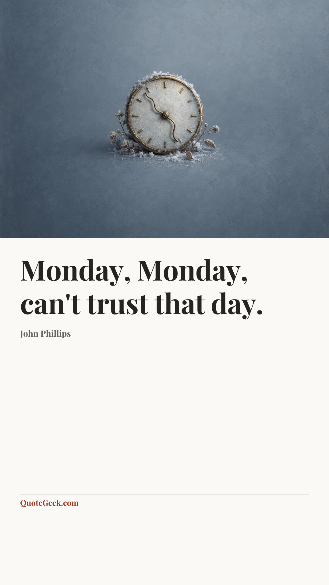 “Monday, Monday, can't trust that day.” — John Phillips. Illustrated QuoteGeek card.