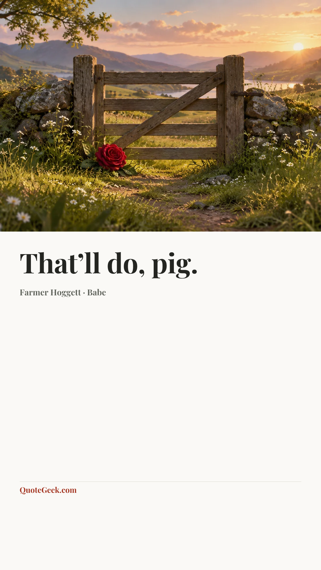 “That’ll do, pig.” — Farmer Hoggett · Babe. Illustrated QuoteGeek card.