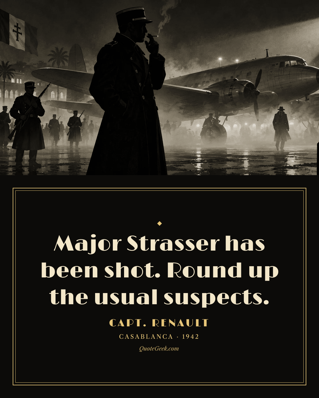 “Major Strasser has been shot. Round up the usual suspects.” — Capt. Renault · Casablanca. Illustrated QuoteGeek card.