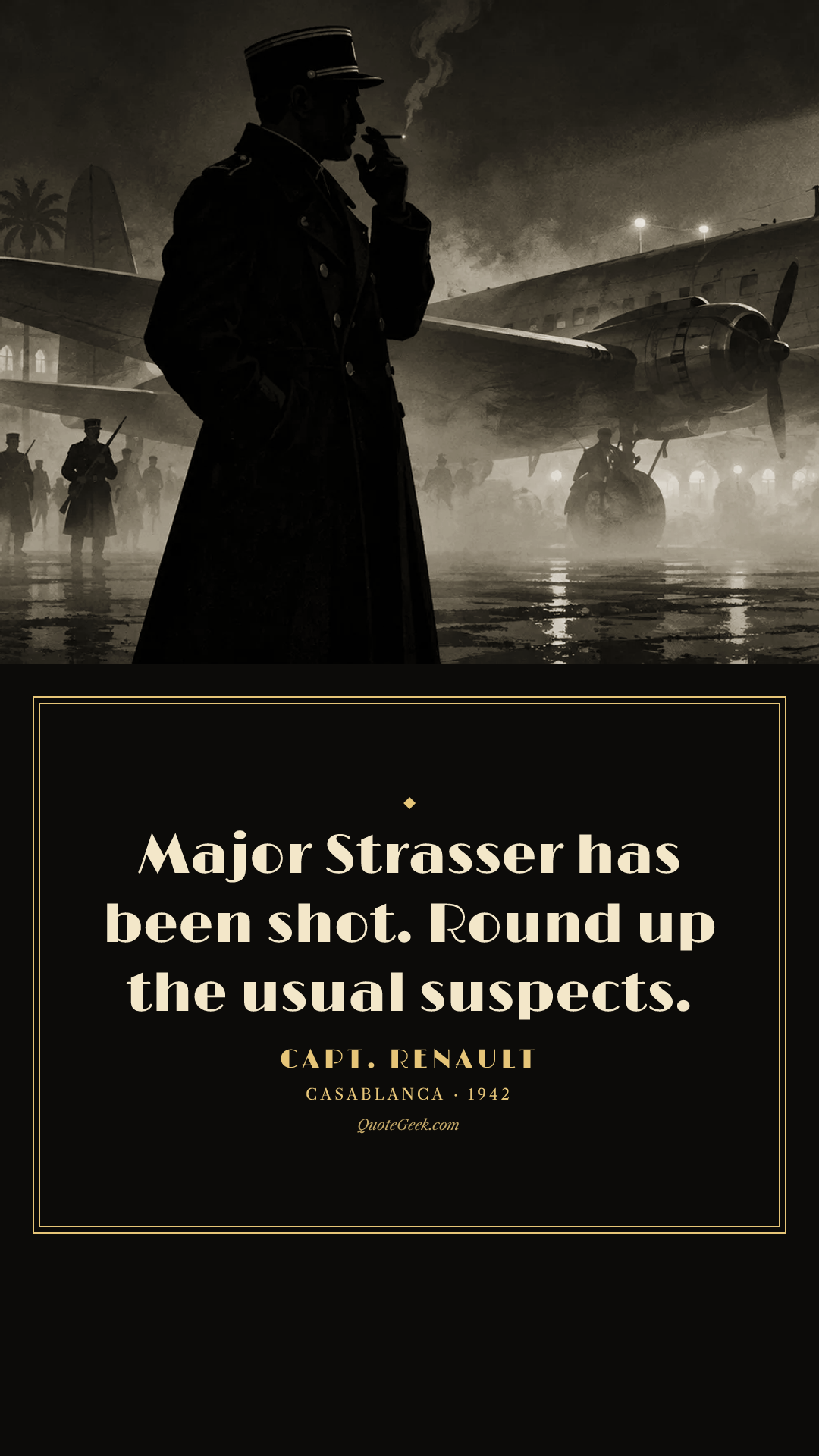 “Major Strasser has been shot. Round up the usual suspects.” — Capt. Renault · Casablanca. Illustrated QuoteGeek card.