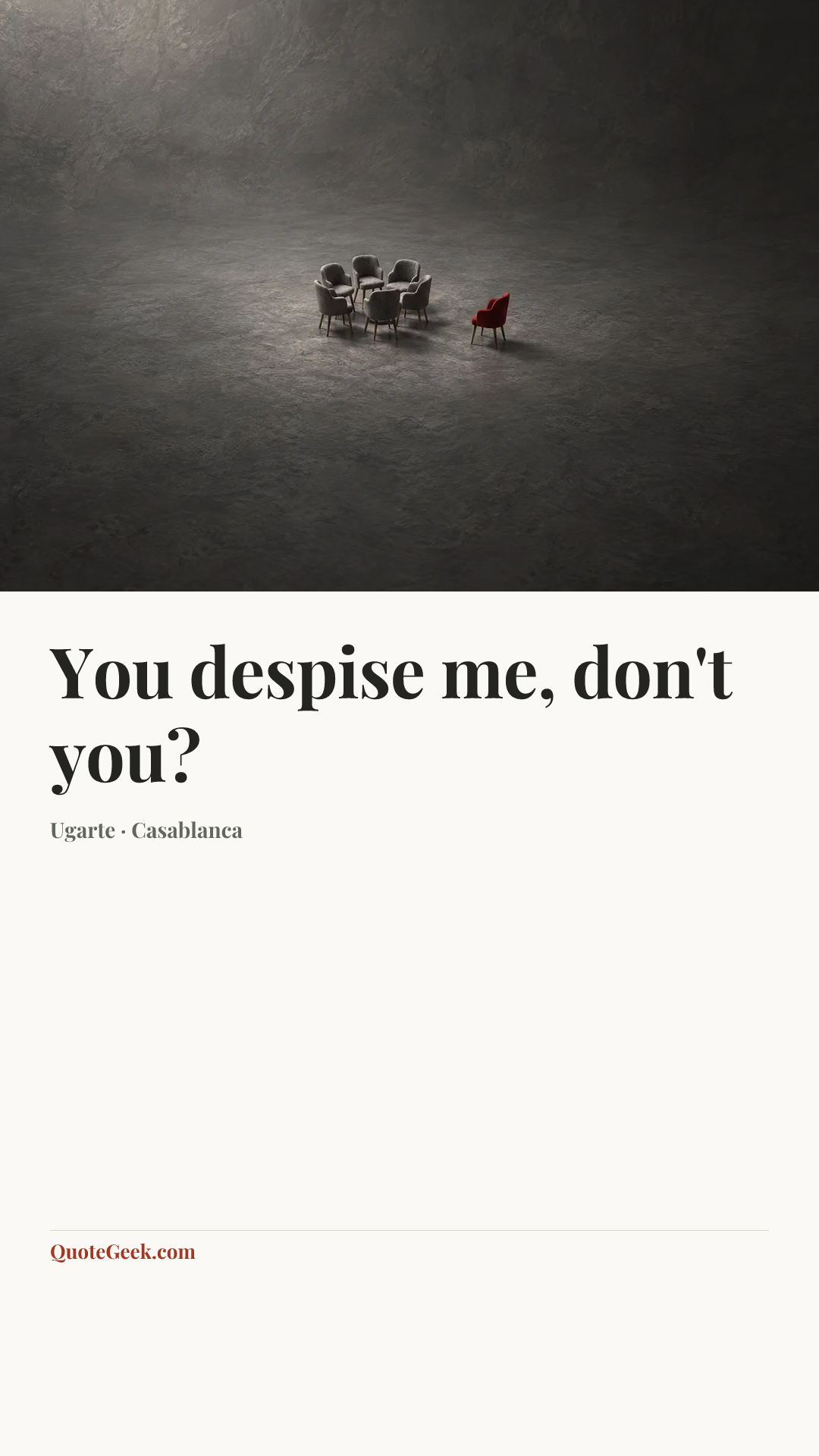 “You despise me, don't you?” — Ugarte · Casablanca. Illustrated QuoteGeek card.