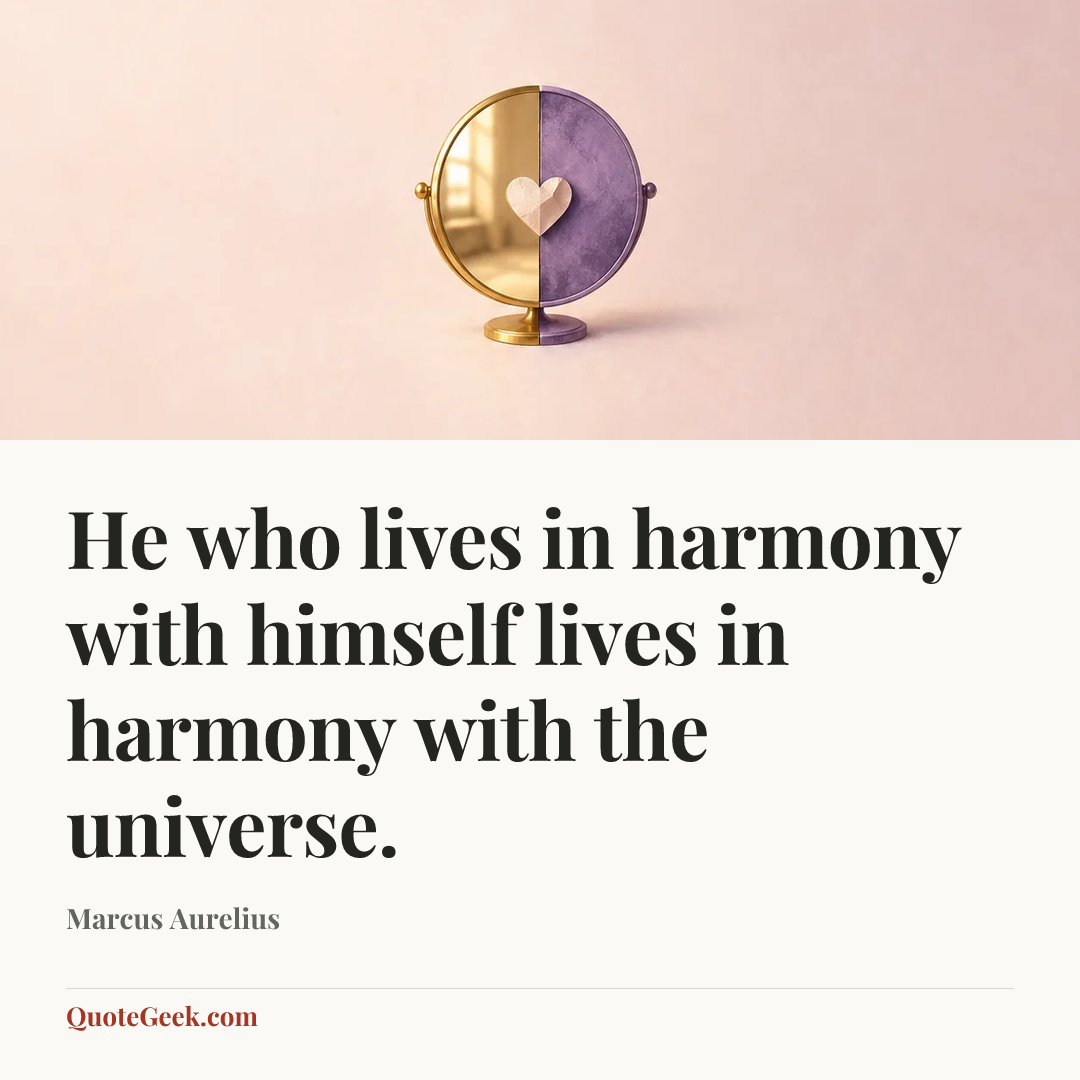 “He who lives in harmony with himself lives in harmony with the universe.” — Marcus Aurelius. Illustrated QuoteGeek card.