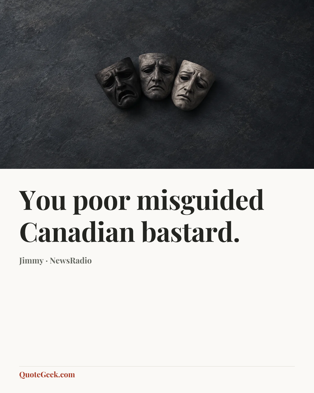 “You poor misguided Canadian bastard.” — Jimmy · NewsRadio. Illustrated QuoteGeek card.